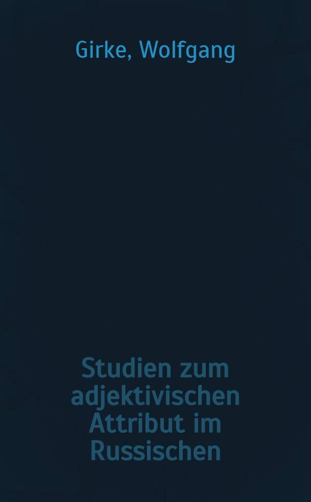 Studien zum adjektivischen Attribut im Russischen