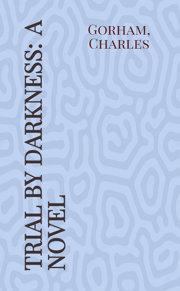 Trial by darkness : A novel