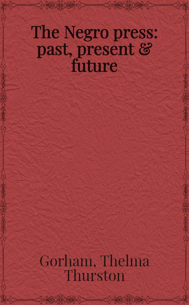 The Negro press: past, present & future