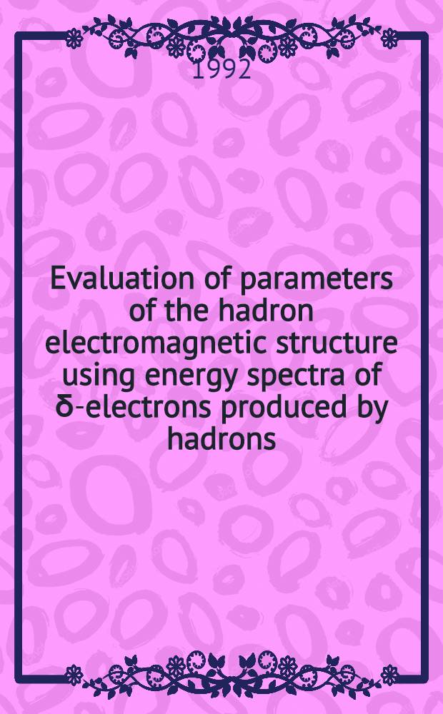 Evaluation of parameters of the hadron electromagnetic structure using energy spectra of δ-electrons produced by hadrons