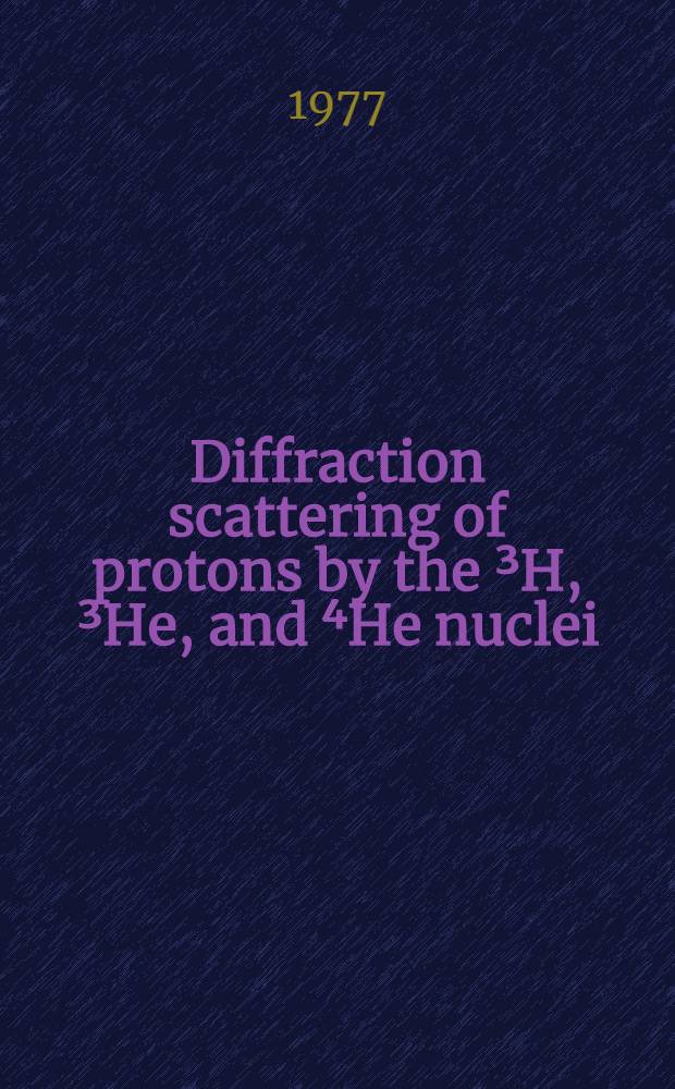 Diffraction scattering of protons by the ³H, ³He, and ⁴He nuclei