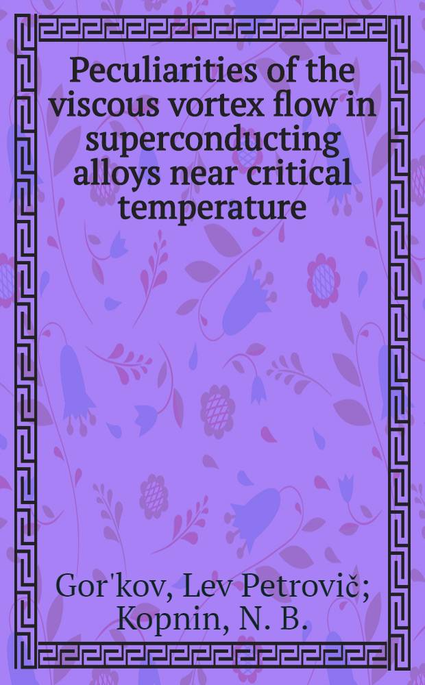 Peculiarities of the viscous vortex flow in superconducting alloys near critical temperature