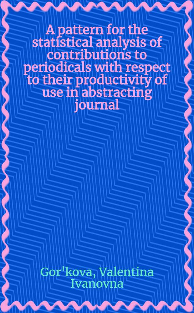 A pattern for the statistical analysis of contributions to periodicals with respect to their productivity of use in abstracting journal