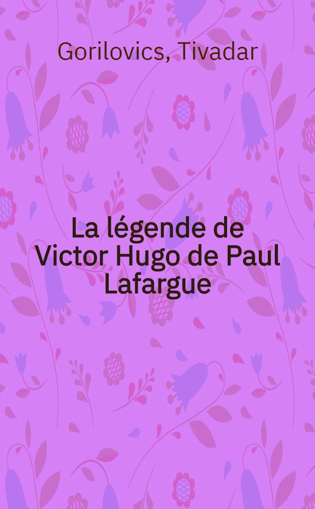 La légende de Victor Hugo de Paul Lafargue