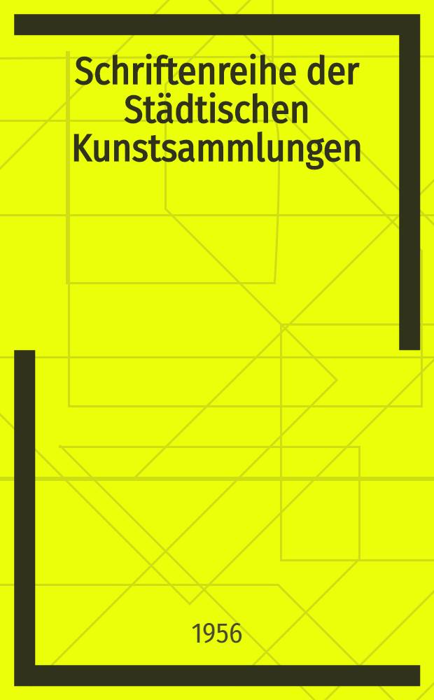 Schriftenreihe der Städtischen Kunstsammlungen : Neue Folge. 5 : Görlitz. Städtische Kunstsammlungen
