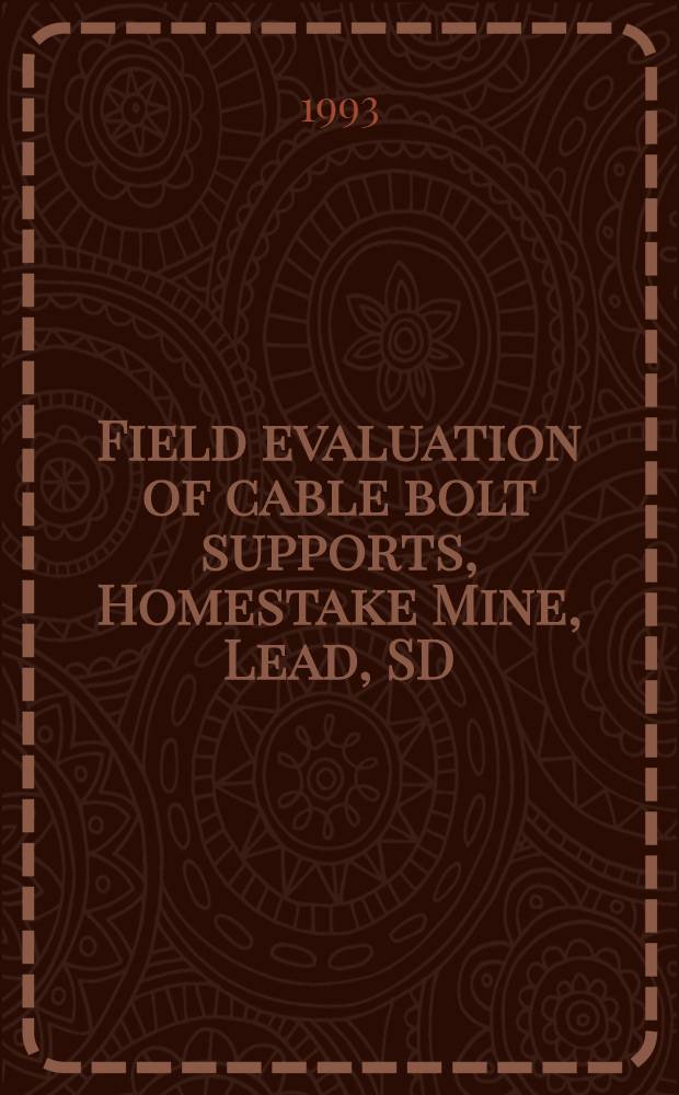 Field evaluation of cable bolt supports, Homestake Mine, Lead, SD