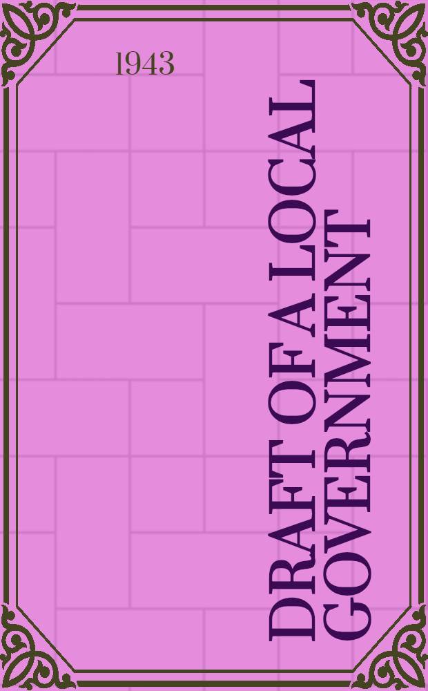 Draft of a local government (Scotland) bill : Prepared by the Secretary of State for Scotland to Parliament by command of His Majesty