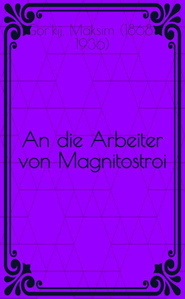 ... An die Arbeiter von Magnitostroi