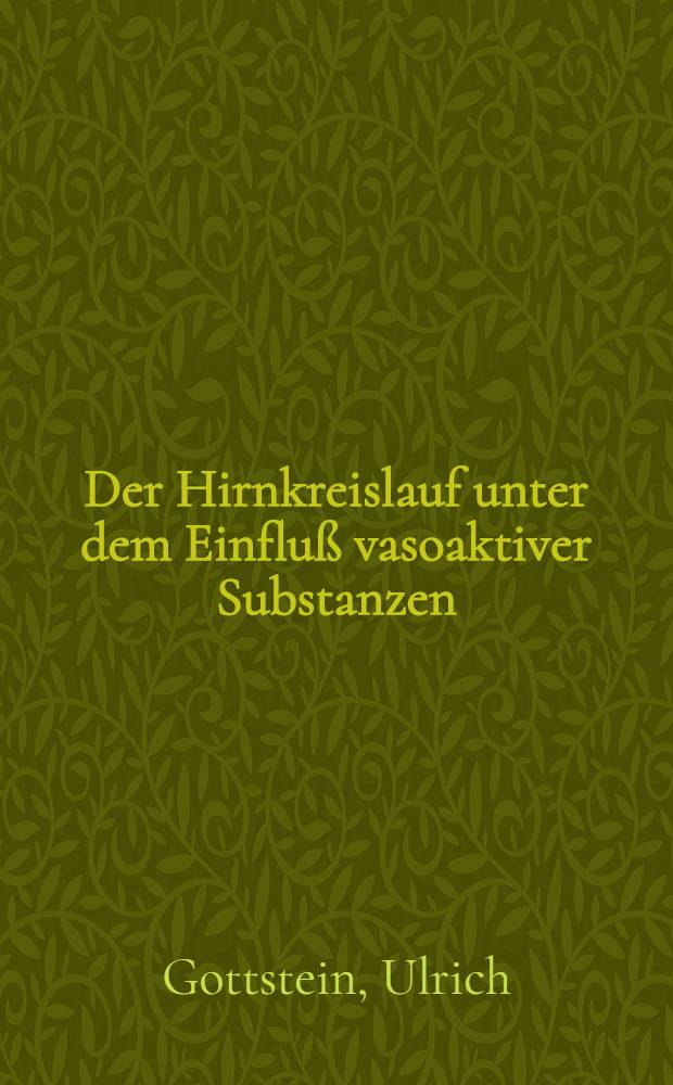Der Hirnkreislauf unter dem Einflu&szlig; vasoaktiver Substanzen