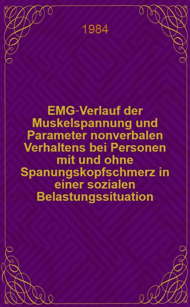 EMG-Verlauf der Muskelspannung und Parameter nonverbalen Verhaltens bei Personen mit und ohne Spanungskopfschmerz in einer sozialen Belastungssituation : Diss