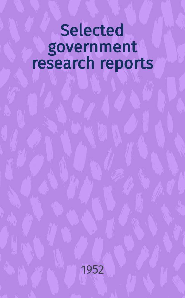 Selected government research reports : Iss. by the Ministry of supply. Vol. 11 : Lubricants und lubrication