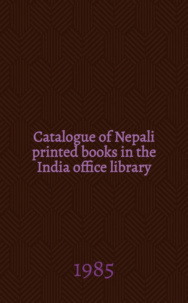 Catalogue of Nepali printed books in the India office library