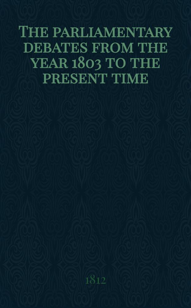 The parliamentary debates from the year 1803 to the present time : Forming a continuation of the work entitled "The parliamentary history of England from the earliest period to the year 1803". Vol. 2 : Comprising the period from the fifth day of April to the thirty-first day of July 1804