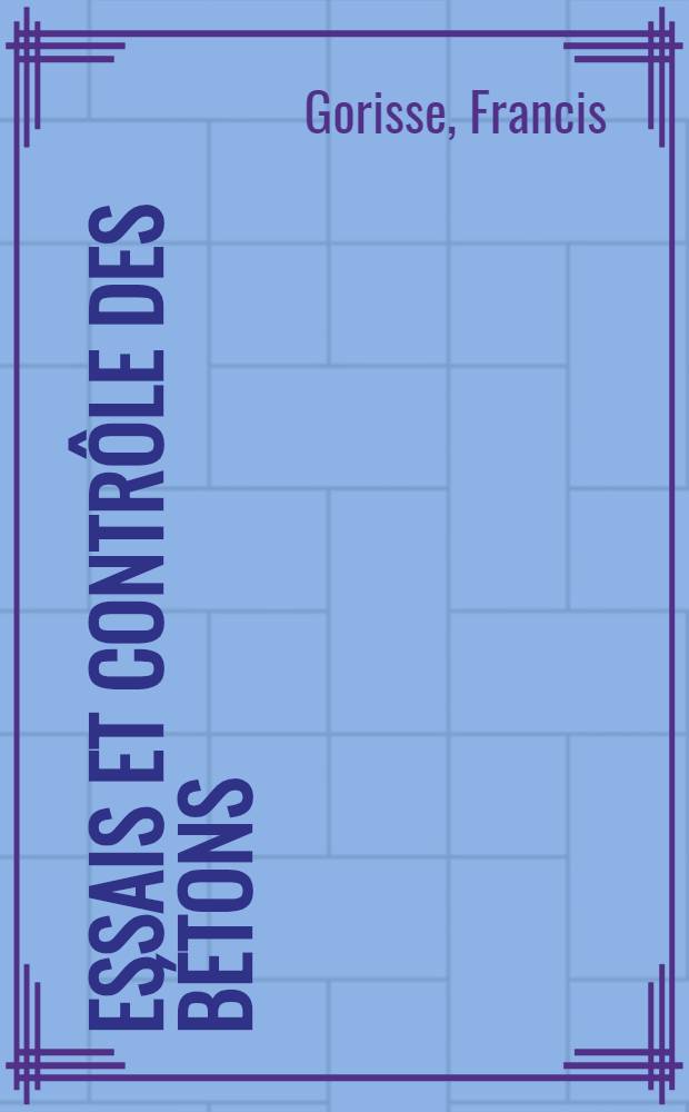 Essais et contrôle des bétons