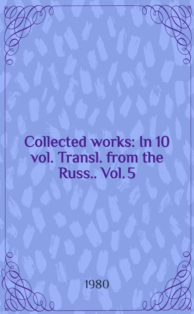 Collected works : In 10 vol. [Transl. from the Russ.]. Vol. 5 : The life of Matvei Kozhemyakin
