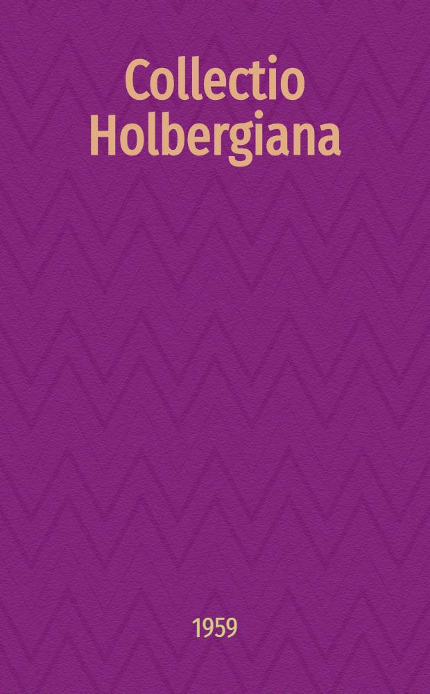Collectio Holbergiana : En samling skrifter av och om Ludwig Holberg skänkt till Göteborgs stadsbibliotek av apotekaren fil