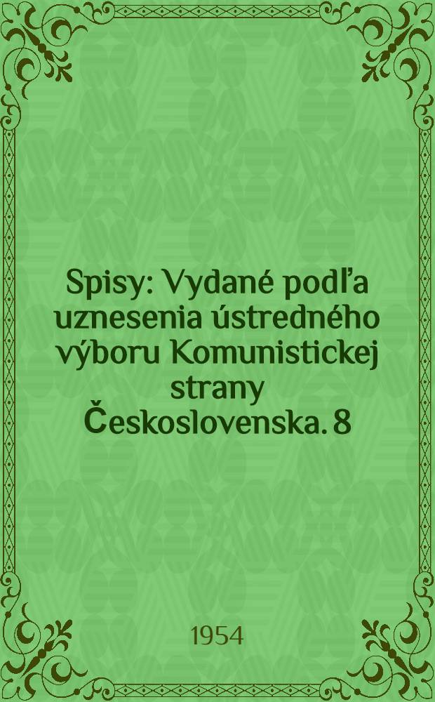 Spisy : [Vydané podľa uznesenia ústredného výboru Komunistickej strany Československa. 8 : 1937-1938