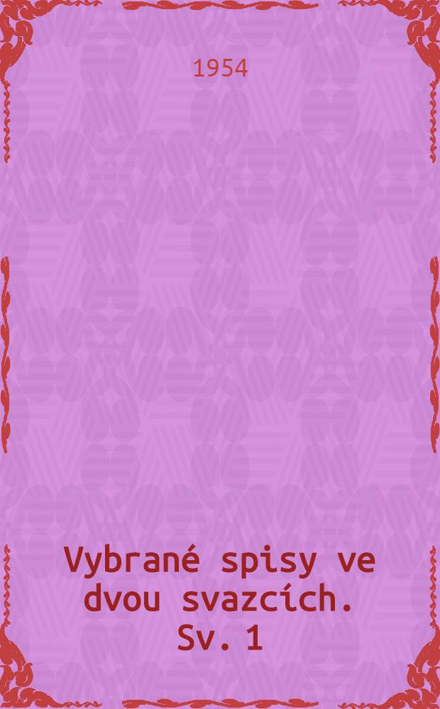 Vybrané spisy ve dvou svazcích. Sv. 1 : [1925-1938]
