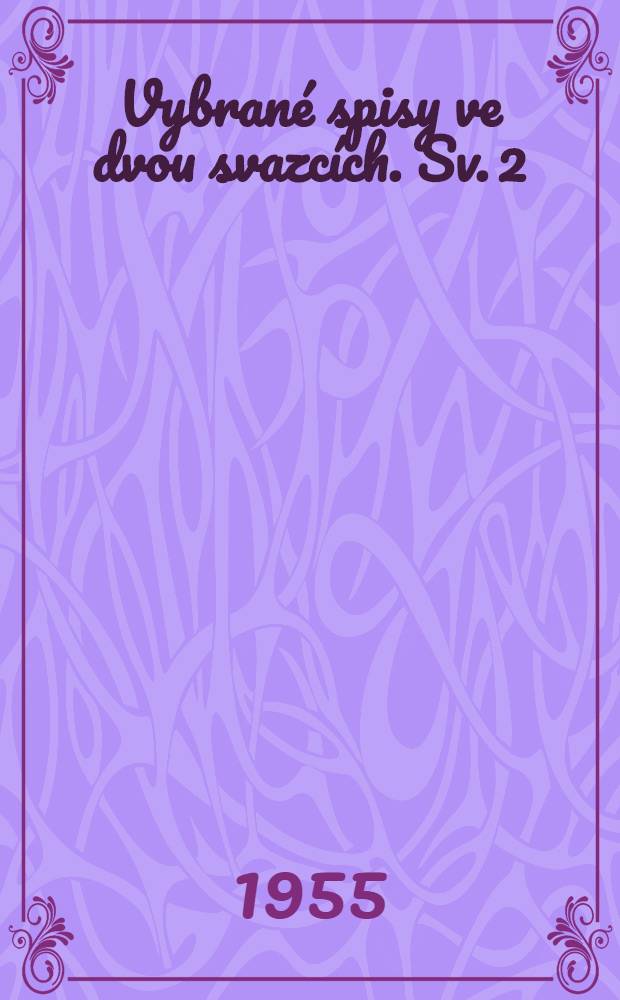 Vybrané spisy ve dvou svazcích. Sv. 2 : [1939-1953]
