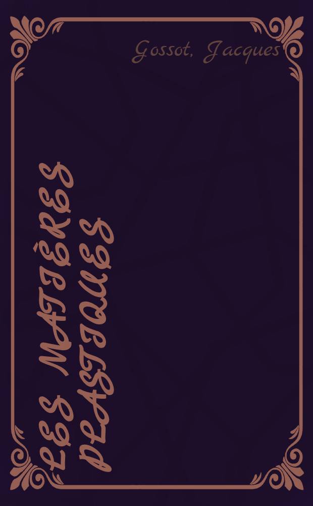 Les mati&egrave;res plastiques : Fabrication, technologie