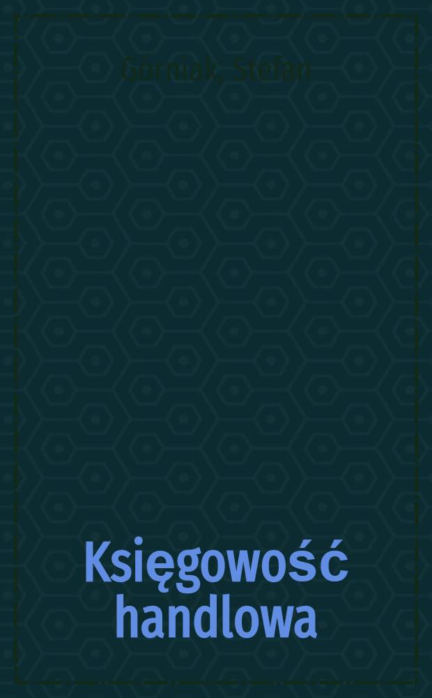 Księgowość handlowa : Część ogólna