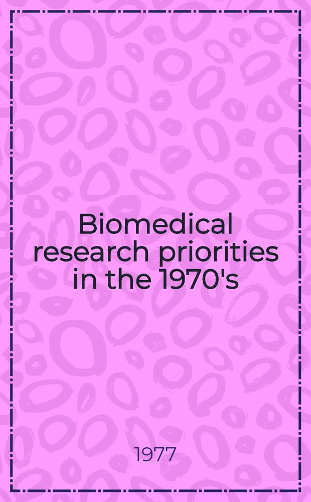 Biomedical research priorities in the 1970's