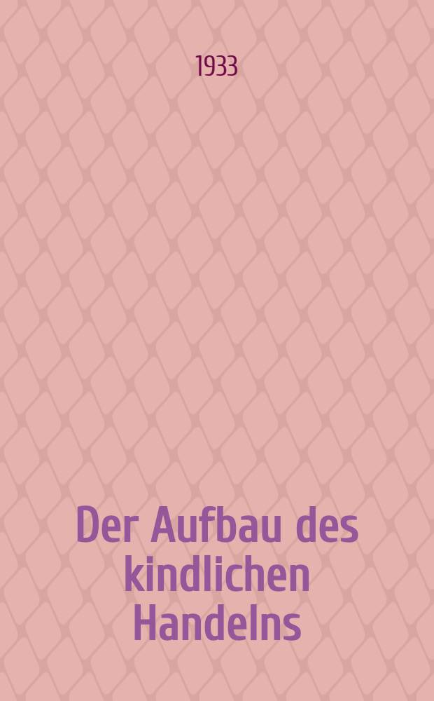 Der Aufbau des kindlichen Handelns : Vergleichende Untersuchungen an gesunden und psychisch abnormen Kindern