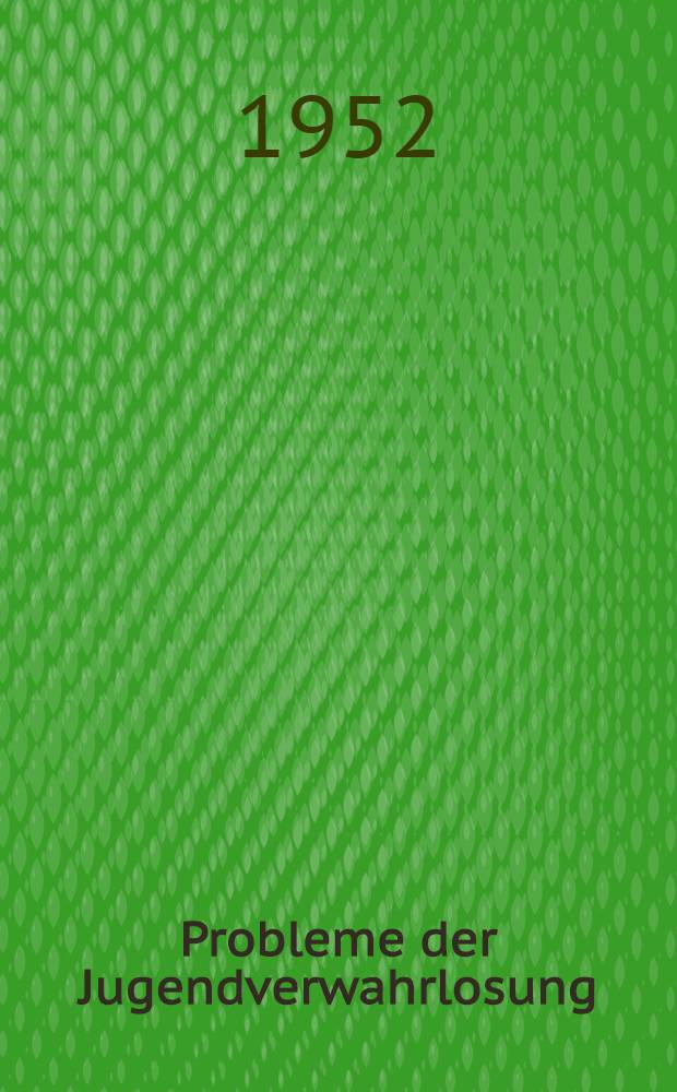 Probleme der Jugendverwahrlosung : Ein Bericht über psychologische Untersuchungen in der Nachkriegszeit