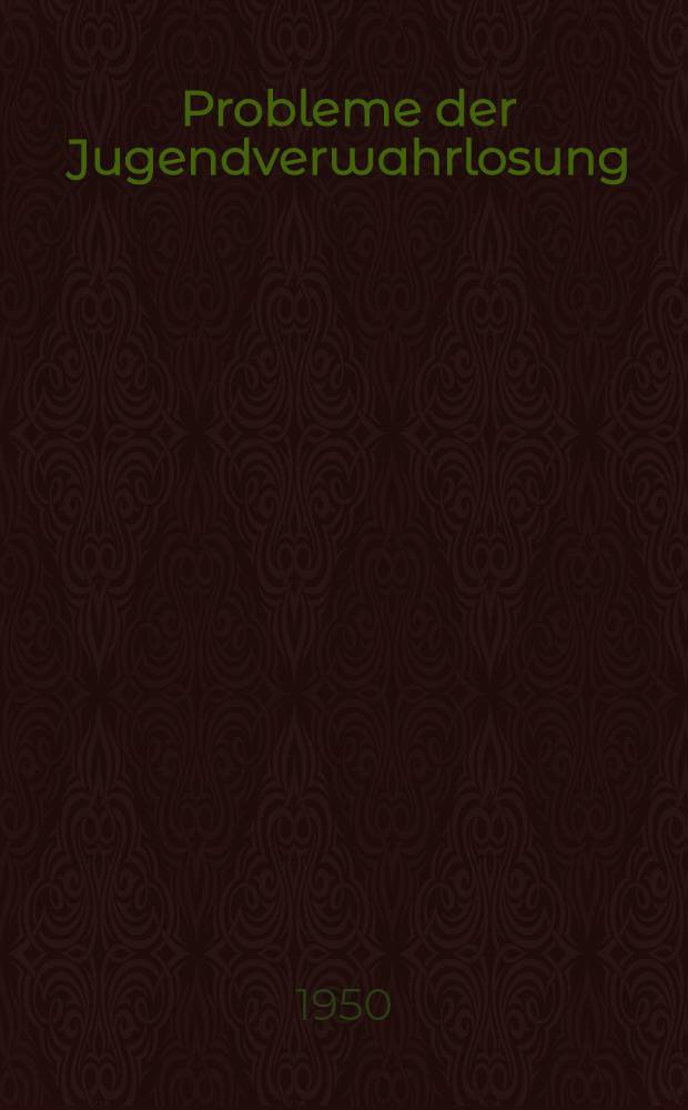 Probleme der Jugendverwahrlosung : Ein Bericht über psychologische Untersuchungen in der Nachkriegszeit