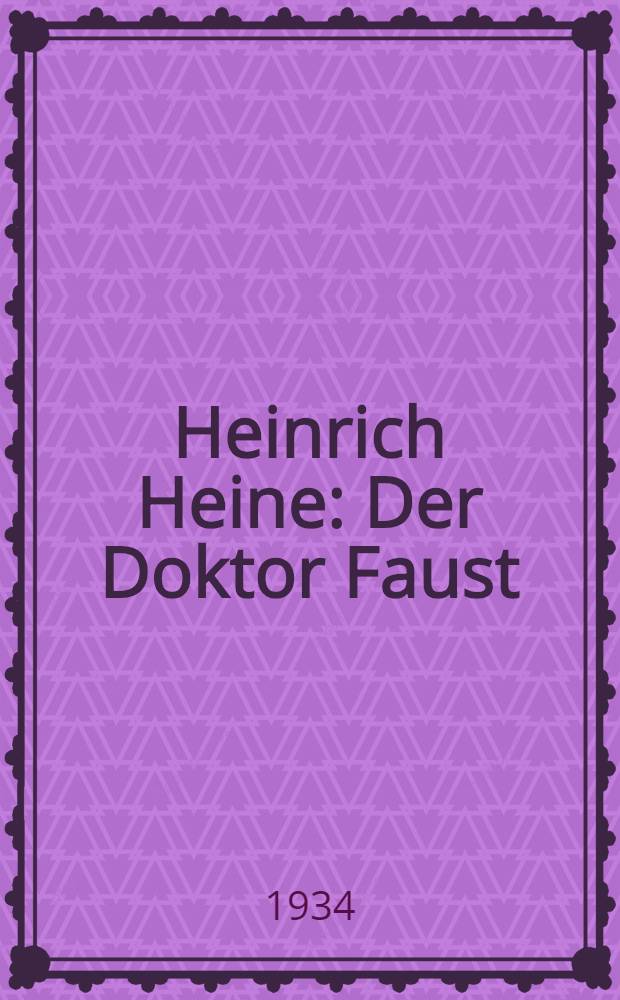 Heinrich Heine : Der Doktor Faust : Ein Tanzpoem nebst kuriosen Berichten &uuml;ber Teufel, Hexen und Dichtkunst