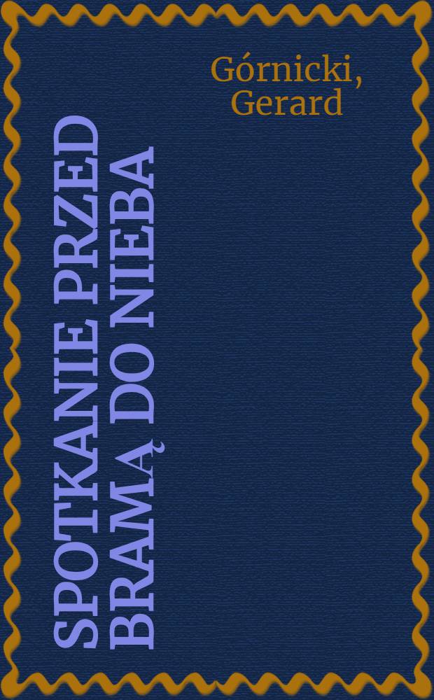 Spotkanie przed bramą do nieba : Wybór opowiadań
