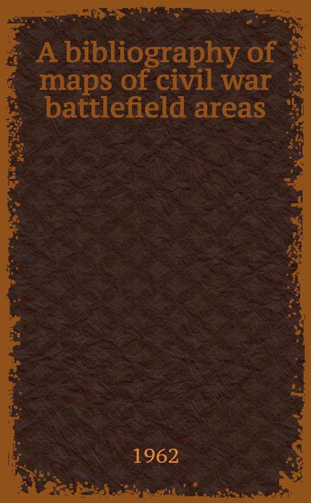 A bibliography of maps of civil war battlefield areas