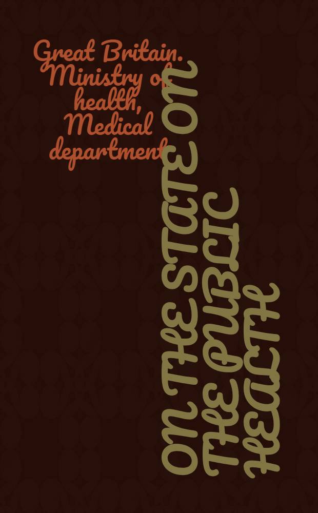 On the state on the public health : Annual report of the Chief medical officer of the Ministry of health for the year 1937 ..