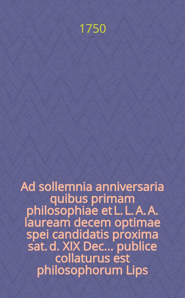 Ad sollemnia anniversaria quibus primam philosophiae et L. L. A. A. lauream decem optimae spei candidatis proxima sat. d. XIX Dec. ... publice collaturus est philosophorum Lips. ordo humaniss. invitat ... Jo. Christoph. Gottsched quaedam de antiqua versione Theotisca Magistri Tancredi praefatus
