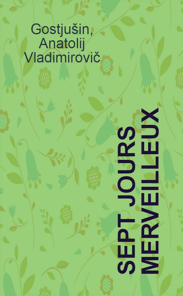 Sept jours merveilleux : Pour enfants: D'après "Pépère Hottabytch" de Lazar Laguine
