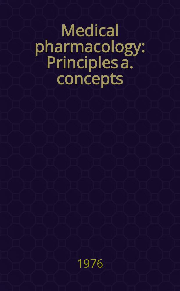 Medical pharmacology : Principles a. concepts