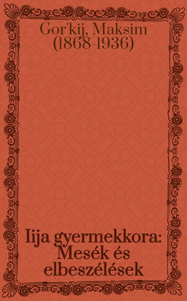Iija gyermekkora : Mesék és elbeszélések : 10 éven felülieknek