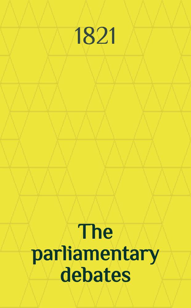 The parliamentary debates : Forming a continuation of the work entitled "The parliamentary history of England from the earliest period to the year 1803". Vol. 2 : Comprising the period from the twenty-seventh day of June to the seventh day of September, 1820