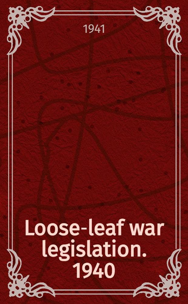 Loose-leaf war legislation. 1940/41