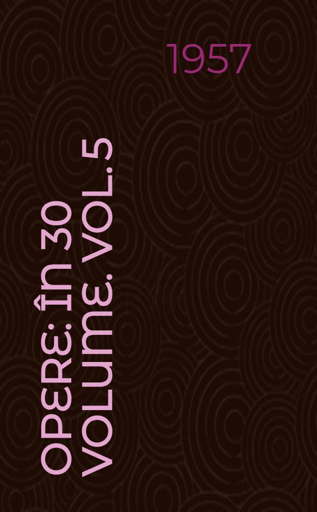 Opere : În 30 volume. Vol. 5 : Povestiri, nuvele, schiţe, poezii