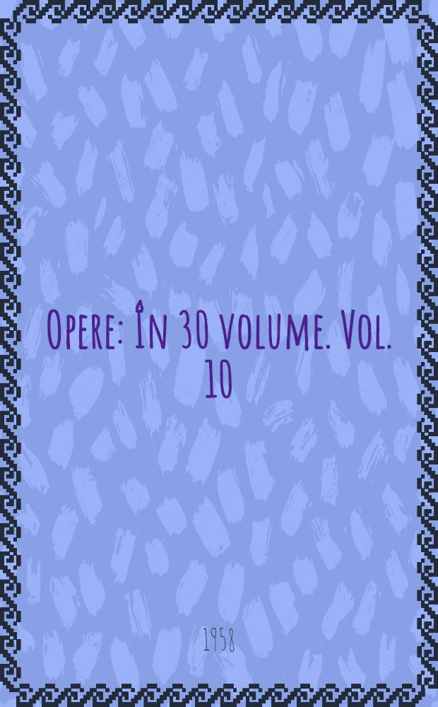 Opere : În 30 volume. Vol. 10 : Basme, povestiri, schiţe