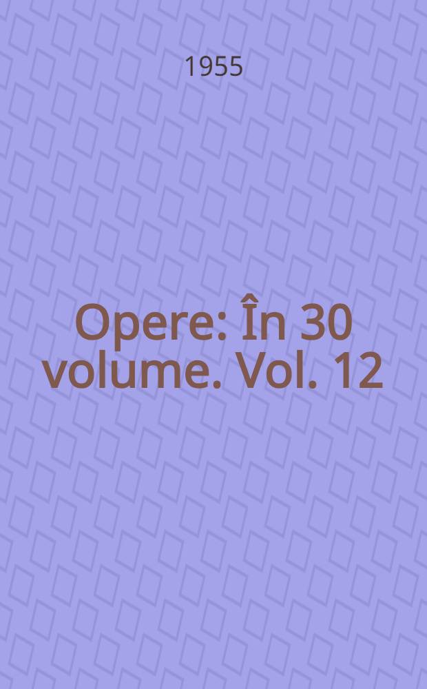Opere : În 30 volume. Vol. 12 : Piese