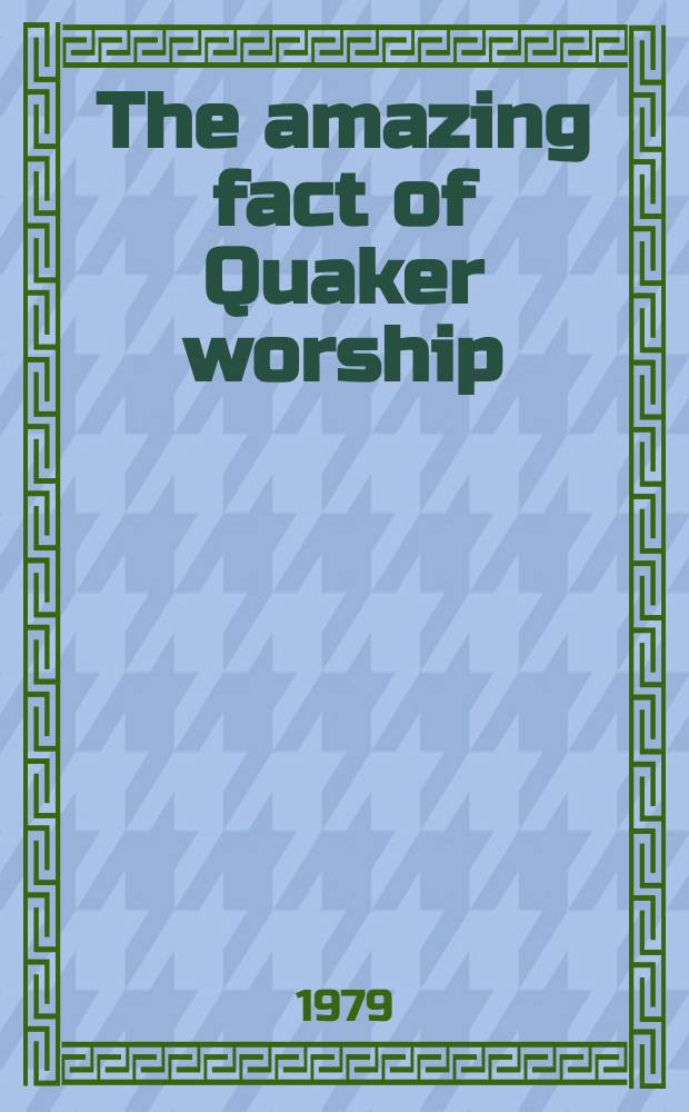 The amazing fact of Quaker worship