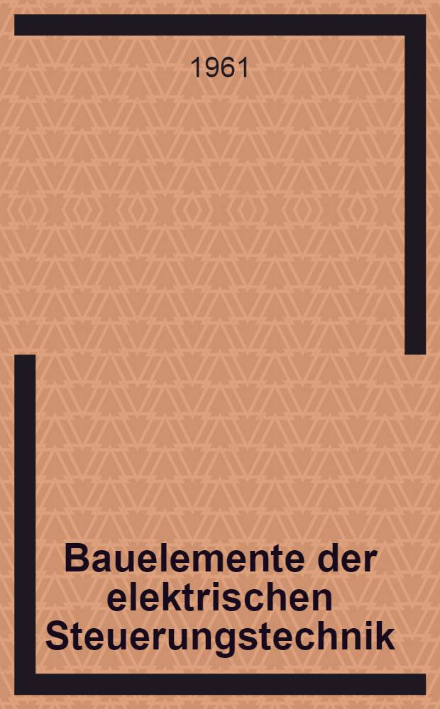 Bauelemente der elektrischen Steuerungstechnik