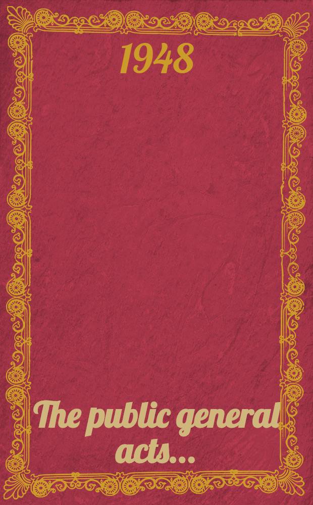 The public general acts .. : Being those which received the royal assent in that year having been passed during the 3d, 4th and 5th sessions of the 38th Parliament of the United Kingdom of Great Britain and Northern Ireland and the 11th, 12th and 13th years of the reign of H. M. king George the Sixth with ... and index