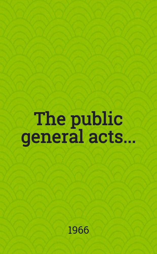 The public general acts .. : With lists of the public general acts and local acts and a table of the effect of legislation and an index