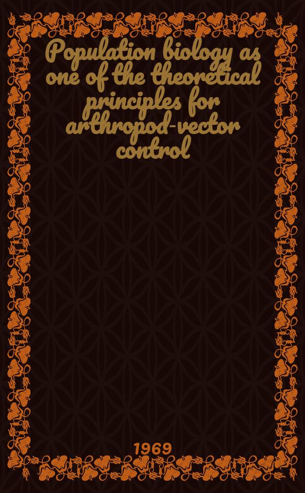 Population biology as one of the theoretical principles for arthropod-vector control