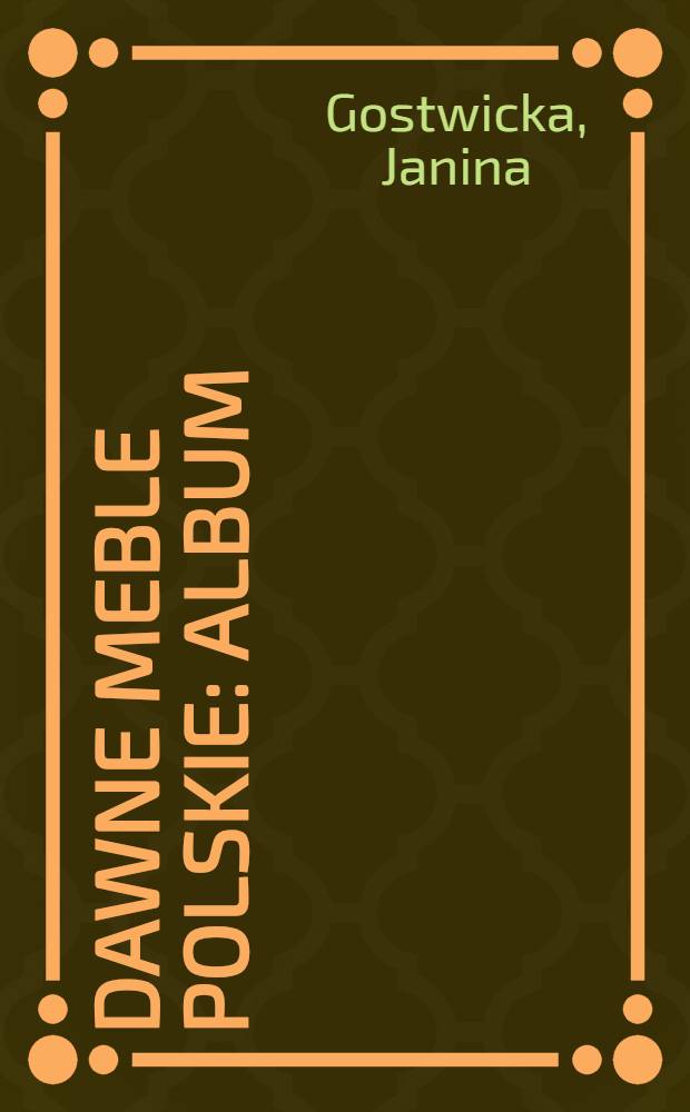 Dawne meble polskie : Album