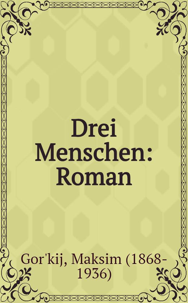 Drei Menschen : Roman