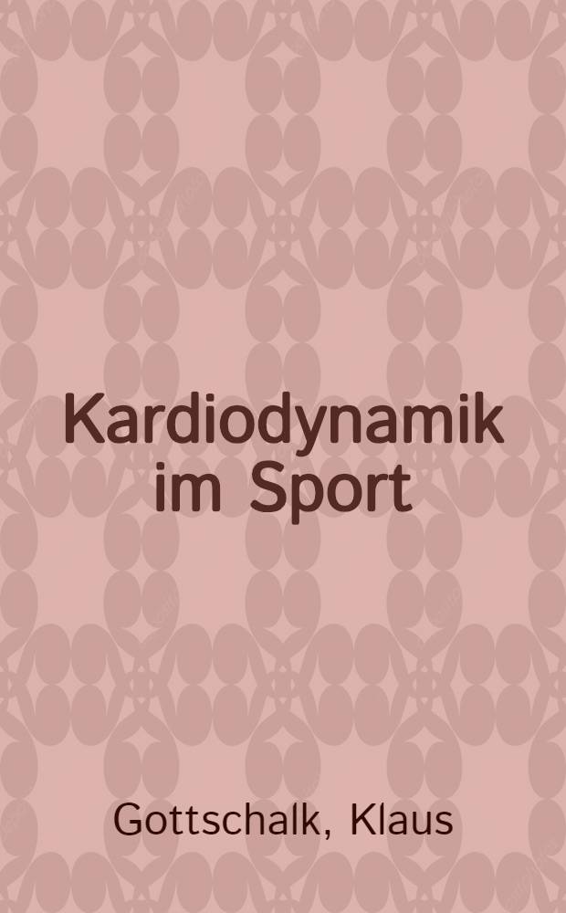 Kardiodynamik im Sport : Grundriß einer unblutigen Polykardiographie